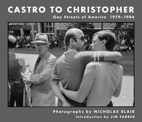 Castro Christopherovi: Gay ulice Ameriky 1979-1986 - Castro to Christopher: Gay Streets of America 1979-1986