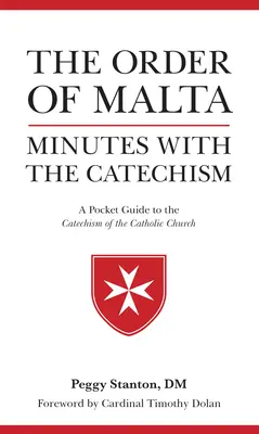 Minúty Maltézskeho rádu s katechézou: Vreckový sprievodca katechizmom - Order of Malta Minutes with the Catechism: A Pocket Guide to the Catechism