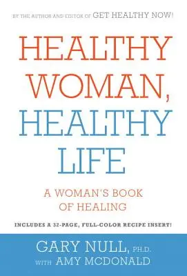 Zdravá žena, zdravý život - Kniha o liečbe ženy - Healthy Woman, Healthy Life - A Woman's Book of Healing