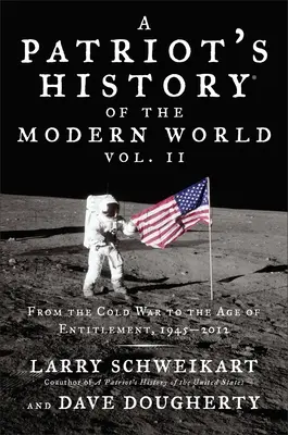 Dejiny moderného sveta pre vlastencov, 2. diel: Od studenej vojny po vek oprávnení, 1945 - 2012 - A Patriot's History of the Modern World, Volume 2: From the Cold War to the Age of Entitlement, 1945-2012