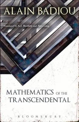 Matematika transcendentna (Badiou Alain (Ecole Normale Superieure France)) - Mathematics of the Transcendental (Badiou Alain (Ecole Normale Superieure France))