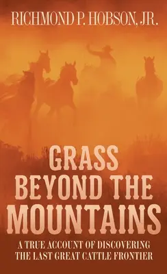 Tráva za horami: Objavovanie poslednej veľkej hranice s dobytkom - Grass Beyond the Mountains: Discovering the Last Great Cattle Frontier