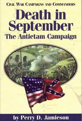 Smrť v septembri: Antietam Campaignvolume 4 - Death in September: The Antietam Campaignvolume 4