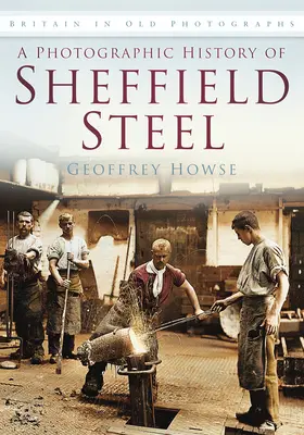 Fotografické dejiny Sheffieldskej oceliarne - A Photographic History of Sheffield Steel