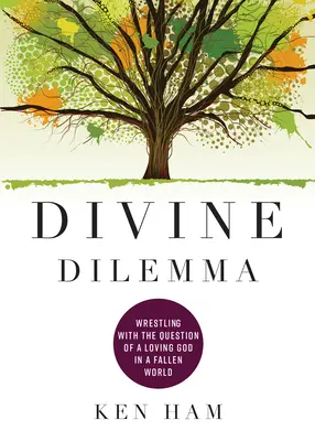 Božská dilema: Zápas s otázkou milujúceho Boha v padlom svete - Divine Dilemma: Wrestling with the Question of a Loving God in a Fallen World