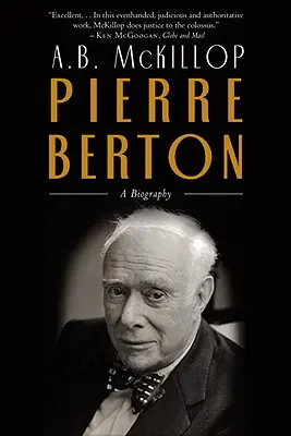 Pierre Berton - životopis - Pierre Berton - A Biography