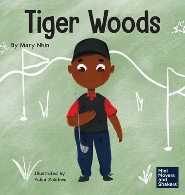 Tiger Woods: Detská kniha o prekonávaní osobných problémov a poruche reči - Tiger Woods: A Kid's Book About Overcoming Personal Challenges and a Speech Disorder