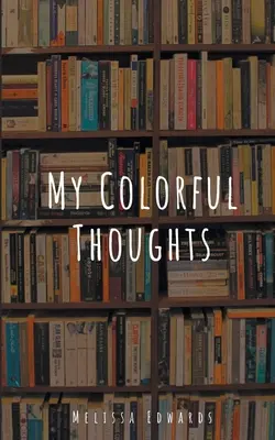 Moje farebné myšlienky - My Colorful Thoughts