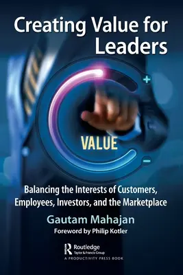 Vytváranie hodnoty pre vedúcich pracovníkov: Vyváženie záujmov zákazníkov, zamestnancov, investorov a trhu - Creating Value for Leaders: Balancing the Interests of Customers, Employees, Investors, and the Marketplace