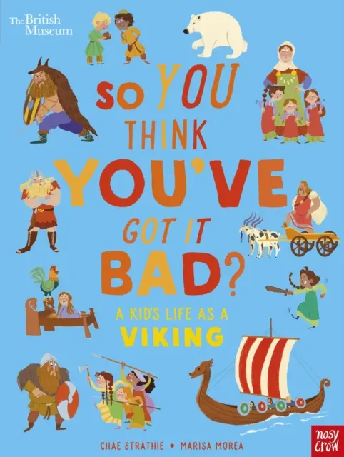 Britské múzeum: Tak si myslíte, že to máte zlé? Život dieťaťa ako Vikinga - British Museum: So You Think You've Got It Bad? A Kid's Life as a Viking