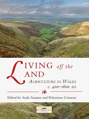 Život mimo zeme: 400 až 1600 ad. - Living Off the Land: Agriculture in Wales C. 400 to 1600 Ad