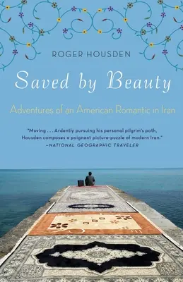 Zachránená krásou: Dobrodružstvá amerického romantika v Iráne - Saved by Beauty: Adventures of an American Romantic in Iran