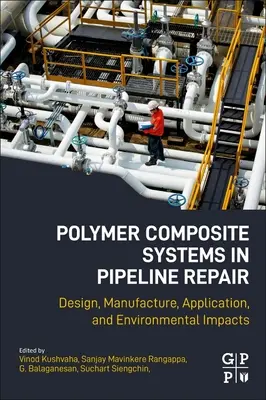 Polymérne kompozitné systémy pri opravách potrubí: Vplyv na životné prostredie: návrh, výroba, použitie a vplyv na životné prostredie - Polymer Composite Systems in Pipeline Repair: Design, Manufacture, Application, and Environmental Impacts