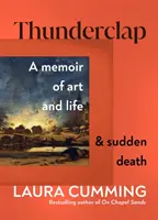 Hromobitie - Spomienky na umenie a život a náhlu smrť - Thunderclap - A memoir of art and life & sudden death