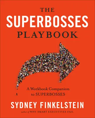 Príručka superšéfov: A Workbook Companion to Superbosses - The Superbosses Playbook: A Workbook Companion to Superbosses