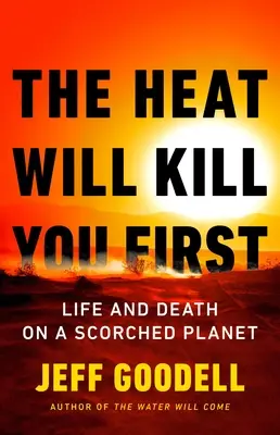 Horúčava ťa zabije ako prvá: Život a smrť na spálenej planéte - The Heat Will Kill You First: Life and Death on a Scorched Planet