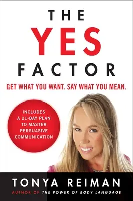 Faktor áno: Získajte to, čo chcete. Povedz, čo si myslíš. - The Yes Factor: Get What You Want. Say What You Mean.