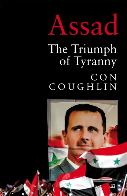 Asad - Triumf tyranie - Assad - The Triumph of Tyranny