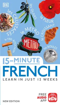 15-minútová francúzština: Naučte sa to za 12 týždňov - 15-Minute French: Learn in Just 12 Weeks