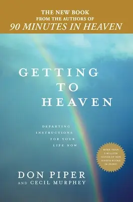 Ako sa dostať do neba: Pokyny na odchod pre váš život teraz - Getting to Heaven: Departing Instructions for Your Life Now
