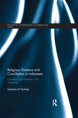Náboženské násilie a zmierenie v Indonézii: Kresťania a moslimovia na Molukách - Religious Violence and Conciliation in Indonesia: Christians and Muslims in the Moluccas