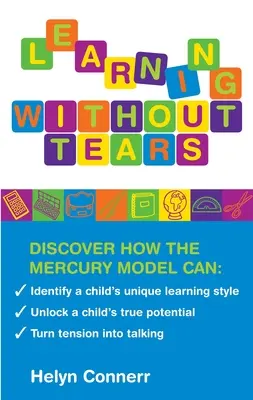 Učenie bez sĺz: Identifikujte jedinečný štýl učenia dieťaťa, uvoľnite jeho skutočný potenciál a premeňte napätie na rozhovor - Learning Without Tears: Identify a Child's Unique Learning Style, Unlock a Child's True Potential, and Turn Tension Into Talking