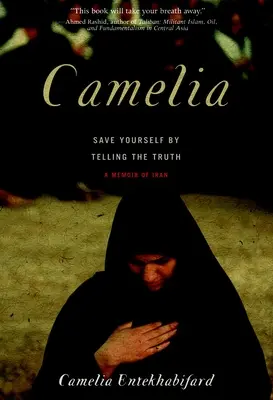 Kamélia: Zachráň sa tým, že povieš pravdu - spomienky na Irán - Camelia: Save Yourself by Telling the Truth - A Memoir of Iran