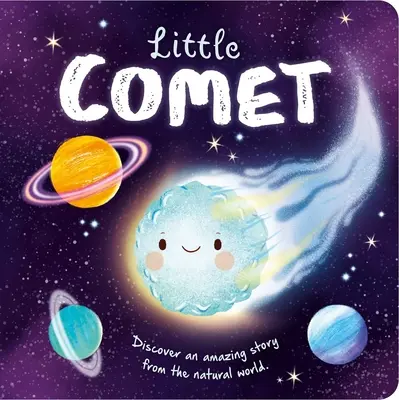 Príbehy z prírody: Malá kométa: Knižka: Kométa: Polstrovaná dosková kniha - Nature Stories: Little Comet: Padded Board Book