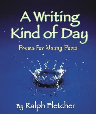 Deň písania: Básne pre mladých básnikov - A Writing Kind of Day: Poems for Young Poets