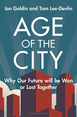 Vek mesta: Prečo našu budúcnosť vyhráme alebo prehráme spoločne - Age of the City: Why Our Future Will Be Won or Lost Together