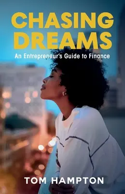 Honba za snami: Sprievodca podnikateľa po financiách - Chasing Dreams: An Entrepreneur's Guide to Finance
