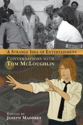 Zvláštna predstava o zábave: Rozhovory s Tomom McLoughlinom - A Strange Idea of Entertainment: Conversations with Tom McLoughlin