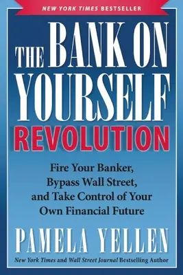 The Bank on Yourself Revolution: Vyhoďte svojho bankára, obíďte Wall Street a prevezmite kontrolu nad vlastnou finančnou budúcnosťou. - The Bank on Yourself Revolution: Fire Your Banker, Bypass Wall Street, and Take Control of Your Own Financial Future