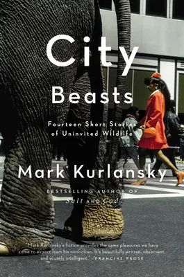 Mestské beštie: Štrnásť príbehov o nezvanej divokej zveri - City Beasts: Fourteen Stories of Uninvited Wildlife