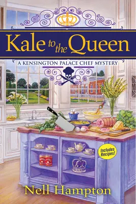 Kapusta pre kráľovnú - Záhada šéfkuchára Kensingtonského paláca - Kale To The Queen - A Kensington Palace Chef Mystery