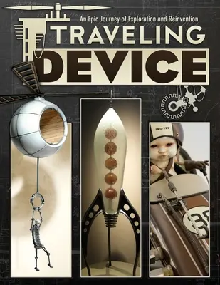 Cestovné zariadenie: Epické putovanie za objavmi a vynálezmi - Traveling Device: An Epic Journay of Discovery and Reinvention