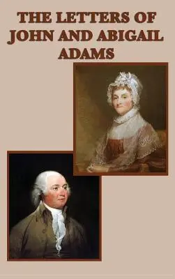 Listy Johna a Abigail Adamsovcov - The Letters of John and Abigail Adams