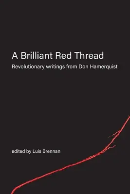 Brilantná červená niť: Revolučné spisy Dona Hamerquista - A Brilliant Red Thread: Revolutionary writings from Don Hamerquist