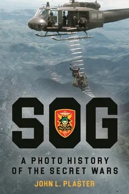 Sog - fotografické dejiny tajných vojen - Sog - A Photo History of the Secret Wars