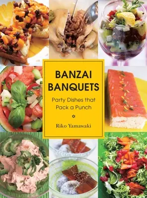 Banzai Banquets: Banajky: jedlá na večierky, ktoré majú šmrnc - Banzai Banquets: Party Dishes That Pack a Punch