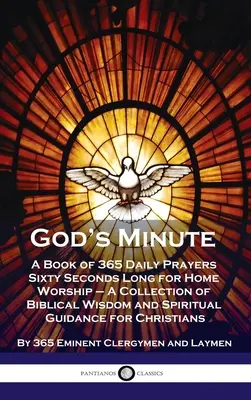 Božia minúta: Kniha 365 denných modlitieb dlhých 60 sekúnd pre domácu bohoslužbu - zbierka biblickej múdrosti a duchovných návodov - God's Minute: A Book of 365 Daily Prayers Sixty Seconds Long for Home Worship - A Collection of Biblical Wisdom and Spiritual Guidan