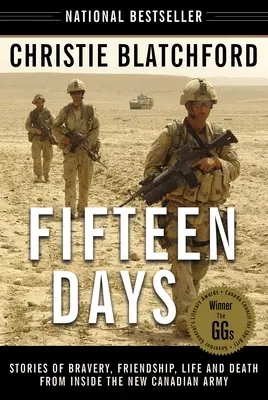 Pätnásť dní: Príbehy o odvahe, priateľstve, živote a smrti z prostredia novej kanadskej armády - Fifteen Days: Stories of Bravery, Friendship, Life and Death from Inside the New Canadian Army
