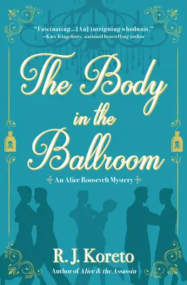 Telo v tanečnej sále: Záhada Alice Rooseveltovej - The Body in the Ballroom: An Alice Roosevelt Mystery