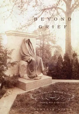 Za hranice smútku: Sochárstvo a zázraky na cintoríne v zlatom veku - Beyond Grief: Sculpture and Wonder in the Gilded Age Cemetery