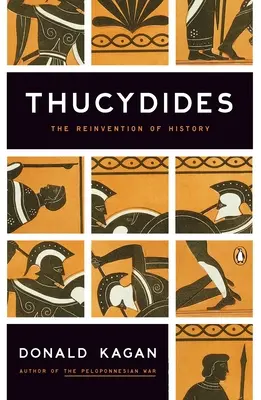 Thukydides: Znovuobjavenie dejín - Thucydides: The Reinvention of History