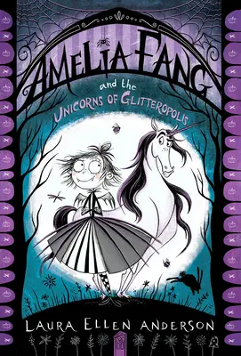 Amelia Fang a jednorožce z Glitteropolisu - Amelia Fang and the Unicorns of Glitteropolis