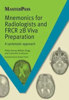 Mnemotechniky pre rádiológov a Frcr 2b Príprava na Viva: Systematický prístup - Mnemonics for Radiologists and Frcr 2b Viva Preparation: A Systematic Approach