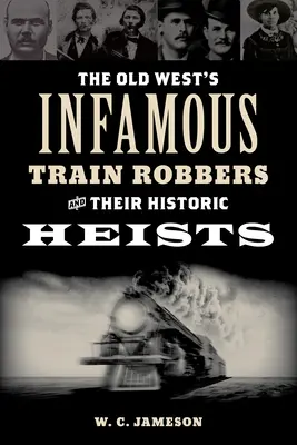 Neslávne známi vlakoví lupiči Starého západu a ich historické lúpeže - The Old West's Infamous Train Robbers and Their Historic Heists