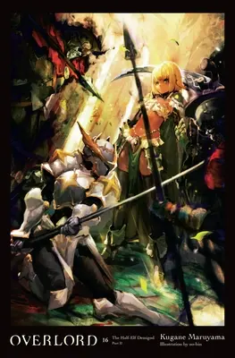 Overlord, zv. 16 (Light Novel): The Half-Elf Demigod Part II Volume 16 - Overlord, Vol. 16 (Light Novel): The Half-Elf Demigod Part II Volume 16