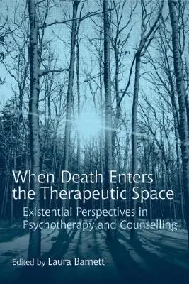 Keď smrť vstúpi do terapeutického priestoru: Existenciálne perspektívy v psychoterapii a poradenstve - When Death Enters the Therapeutic Space: Existential Perspectives in Psychotherapy and Counselling